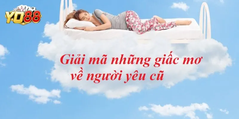 Nằm mơ thấy người yêu cũ cầm một món quà đến tặng