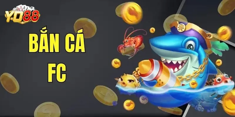 FC Bắn Cá - Săn Ngư Đỉnh Cao Nhận Thưởng Khủng Tại Yo88