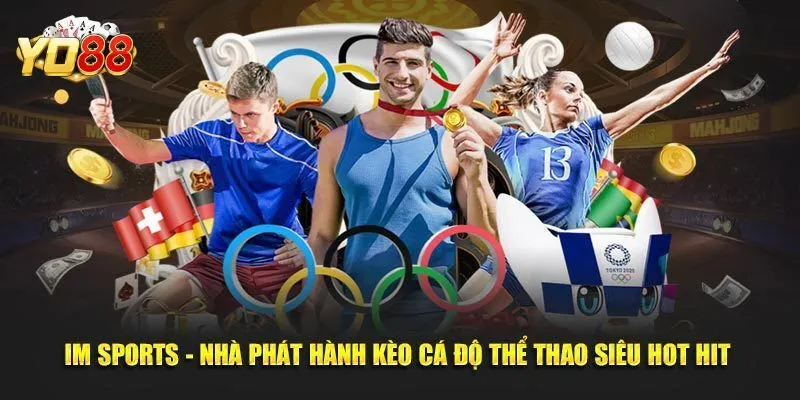 IM Thể Thao – Thương Hiệu  Cá Cược Sport Hàng Đầu Tại Yo88